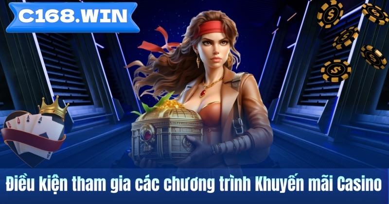 Khuyến mãi Casino tại C168 – Tổng hợp thông tin ưu đãi người dùng Điều kiện tham gia các chương trình Khuyến mãi Casino