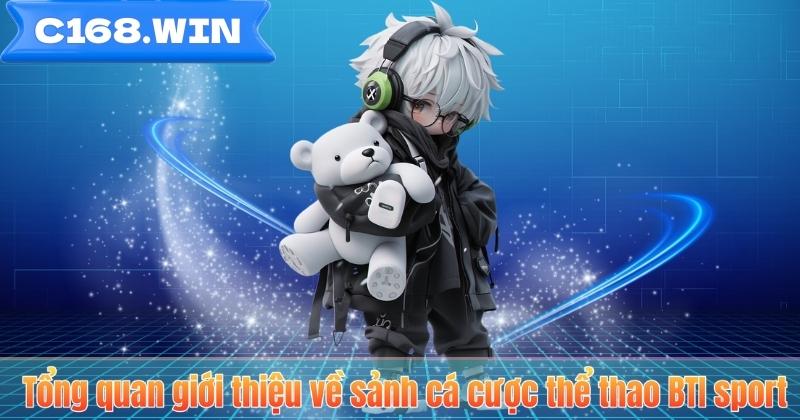 BTI Sport - Trải Nghiệm Hội Tụ Công Nghệ & Tốc Độ Tại C168 Tổng quan giới thiệu về sảnh cá cược thể thao BTI sport